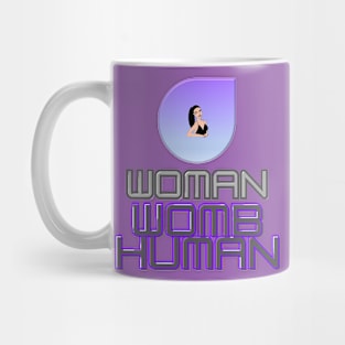 Woman's Day - We're from the Womb of Woman. Mug